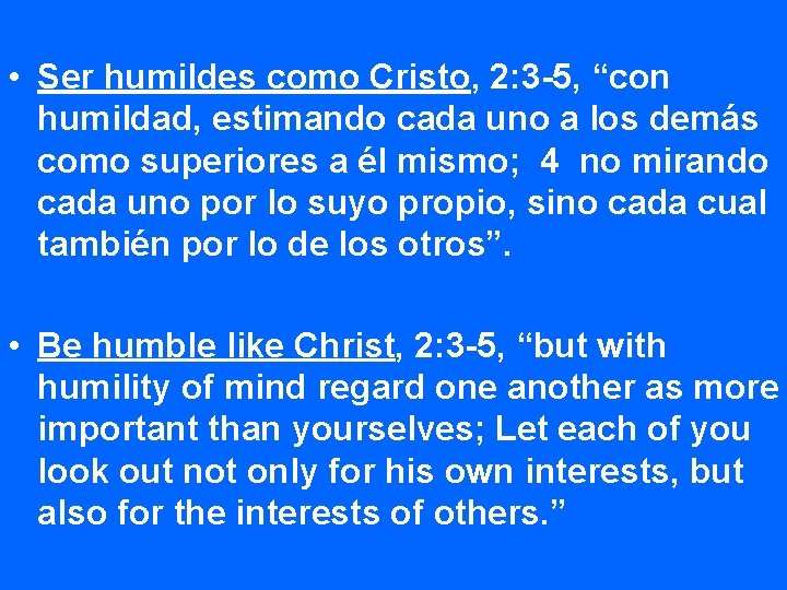  • Ser humildes como Cristo, 2: 3 -5, “con humildad, estimando cada uno