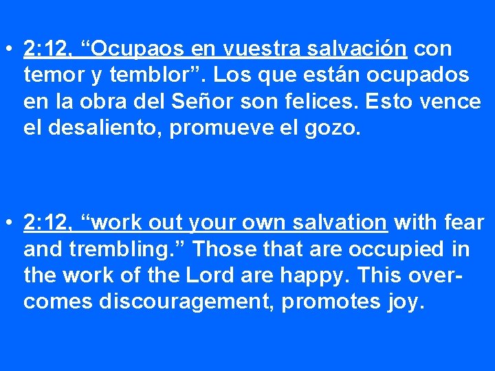  • 2: 12, “Ocupaos en vuestra salvación con temor y temblor”. Los que