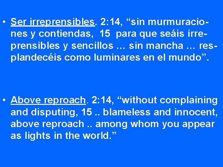  • Ser irreprensibles. 2: 14, “sin murmuraciones y contiendas, 15 para que seáis