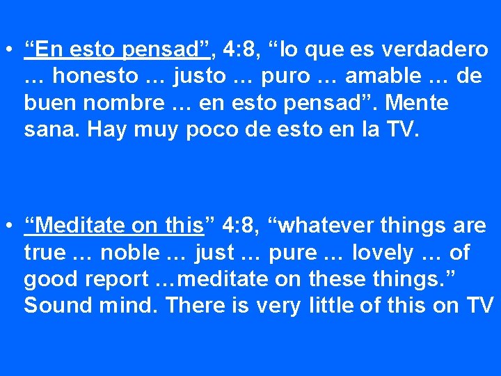  • “En esto pensad”, 4: 8, “lo que es verdadero … honesto …