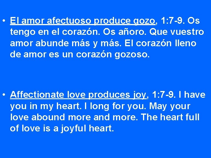  • El amor afectuoso produce gozo, 1: 7 -9. Os tengo en el