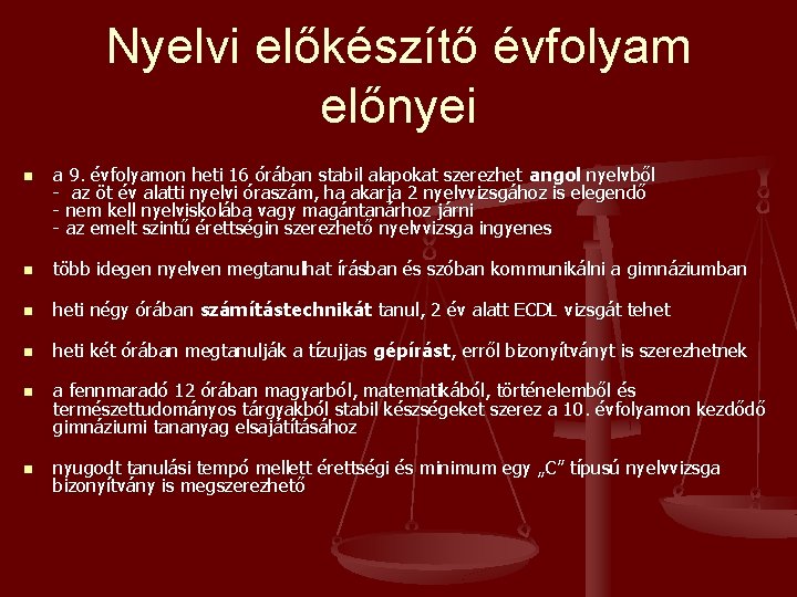 Nyelvi előkészítő évfolyam előnyei n a 9. évfolyamon heti 16 órában stabil alapokat szerezhet