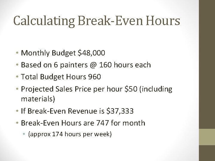 Calculating Break-Even Hours • Monthly Budget $48, 000 • Based on 6 painters @