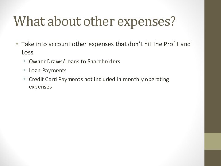 What about other expenses? • Take into account other expenses that don’t hit the