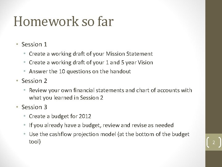 Homework so far • Session 1 • Create a working draft of your Mission