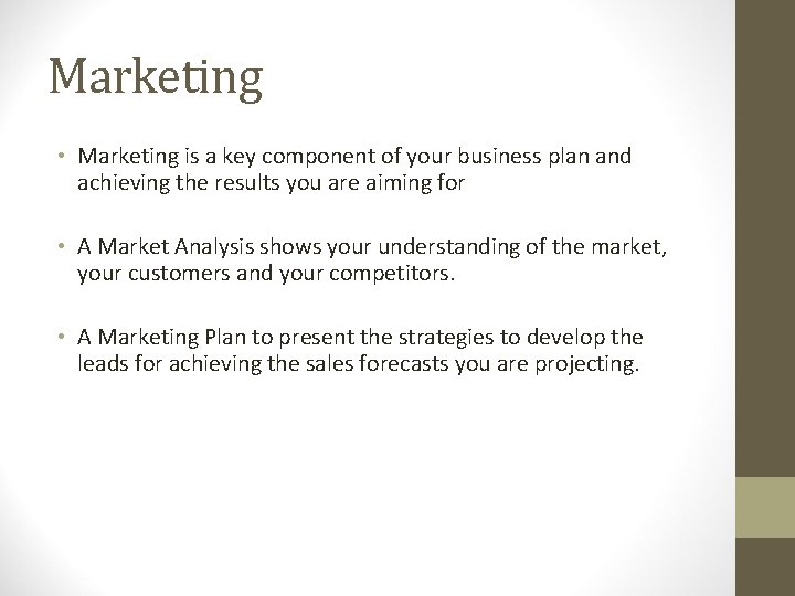 Marketing • Marketing is a key component of your business plan and achieving the