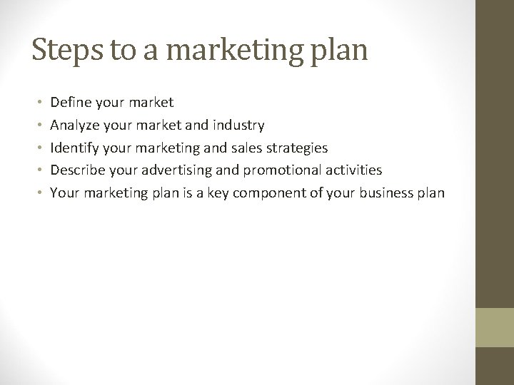 Steps to a marketing plan • • • Define your market Analyze your market