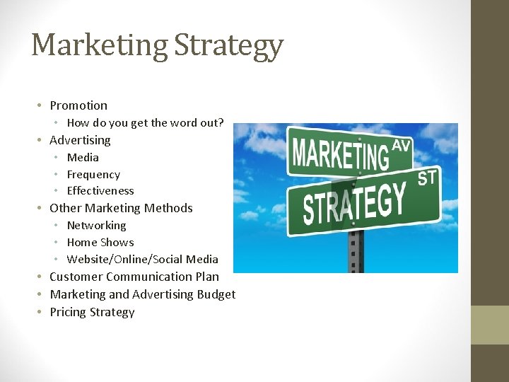 Marketing Strategy • Promotion • • • How do you get the word out?