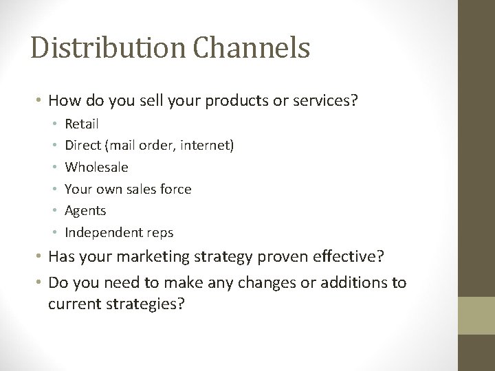 Distribution Channels • How do you sell your products or services? • • •