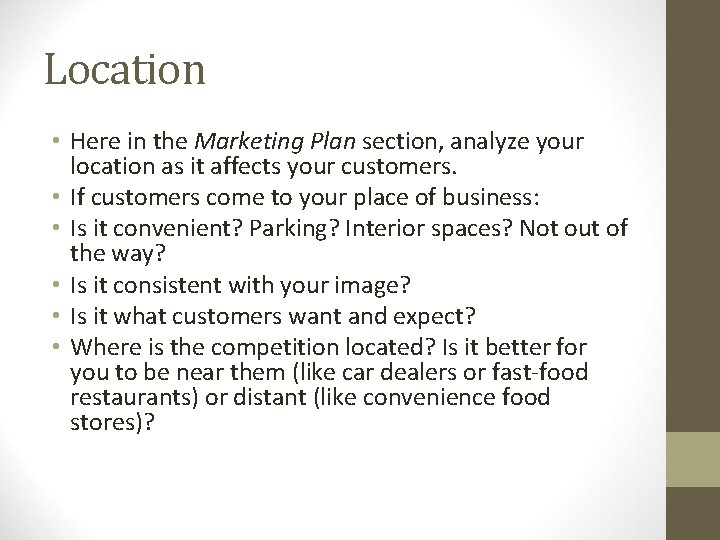 Location • Here in the Marketing Plan section, analyze your location as it affects