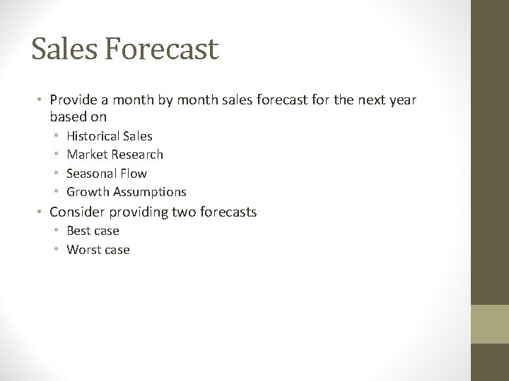 Sales Forecast • Provide a month by month sales forecast for the next year