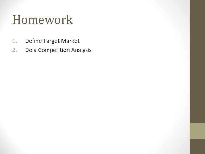 Homework 1. 2. Define Target Market Do a Competition Analysis 