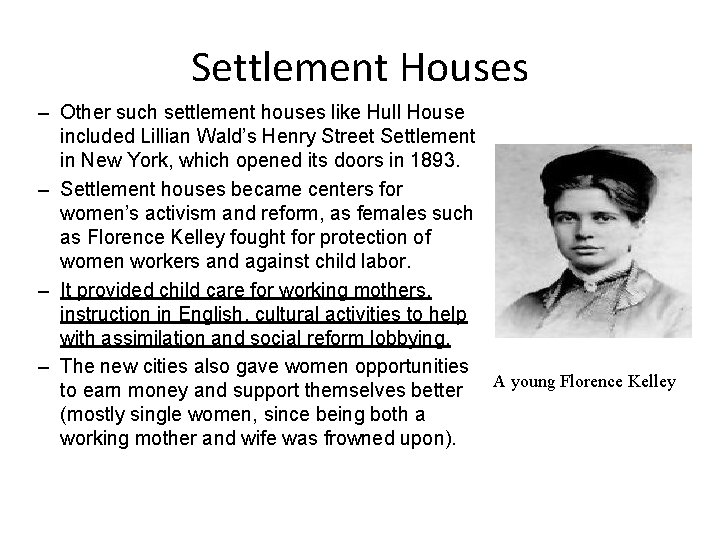 Settlement Houses – Other such settlement houses like Hull House included Lillian Wald’s Henry
