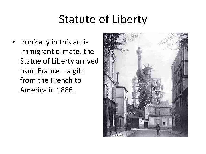 Statute of Liberty • Ironically in this antiimmigrant climate, the Statue of Liberty arrived