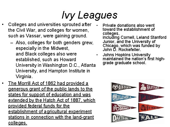 Ivy Leagues • Colleges and universities sprouted after • the Civil War, and colleges