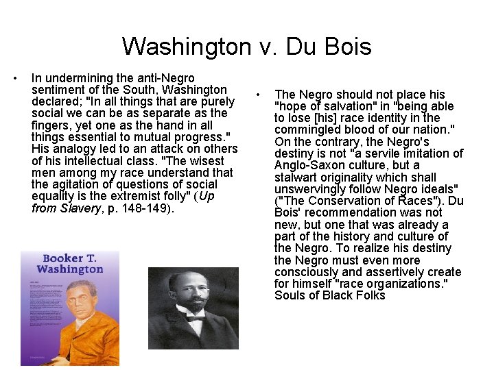 Washington v. Du Bois • In undermining the anti-Negro sentiment of the South, Washington