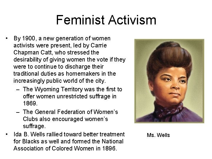 Feminist Activism • By 1900, a new generation of women activists were present, led