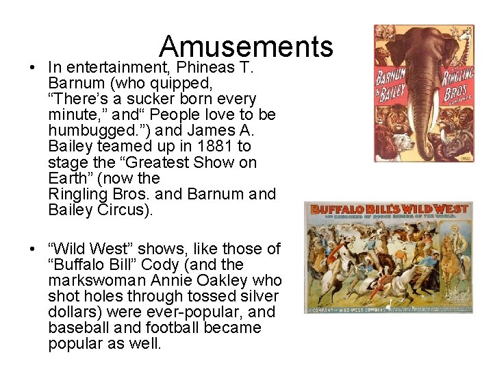 Amusements • In entertainment, Phineas T. Barnum (who quipped, “There’s a sucker born every