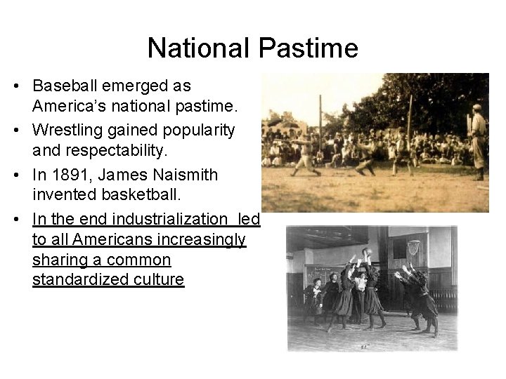 National Pastime • Baseball emerged as America’s national pastime. • Wrestling gained popularity and