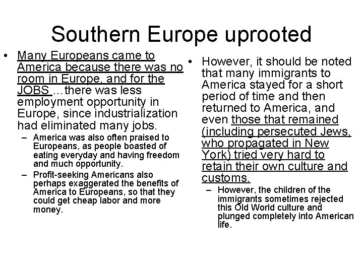 Southern Europe uprooted • Many Europeans came to it should be noted America because