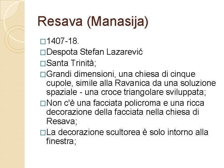 Resava (Manasija) � 1407 -18. �Despota Stefan Lazarević �Santa Trinità; �Grandi dimensioni, una chiesa