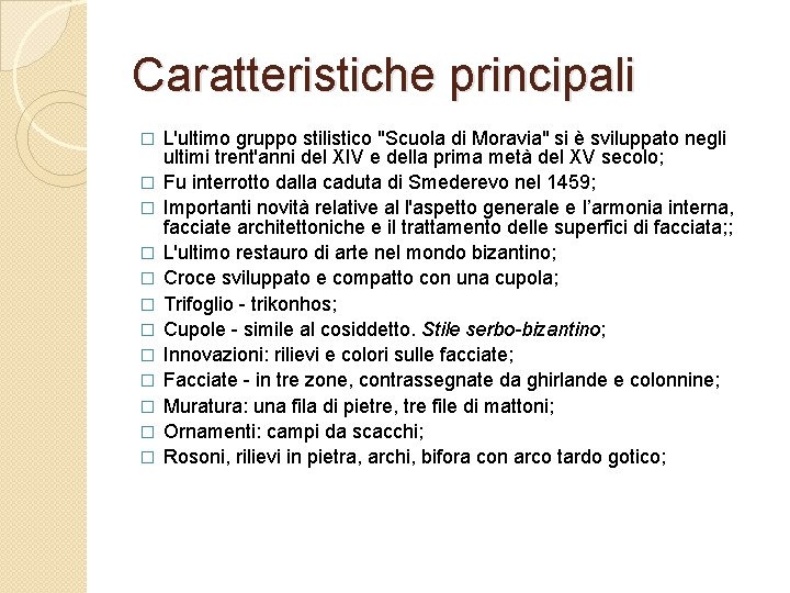 Caratteristiche principali � � � L'ultimo gruppo stilistico "Scuola di Moravia" si è sviluppato