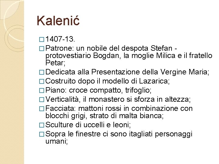 Kalenić � 1407 -13. � Patrone: un nobile del despota Stefan protovestiario Bogdan, la