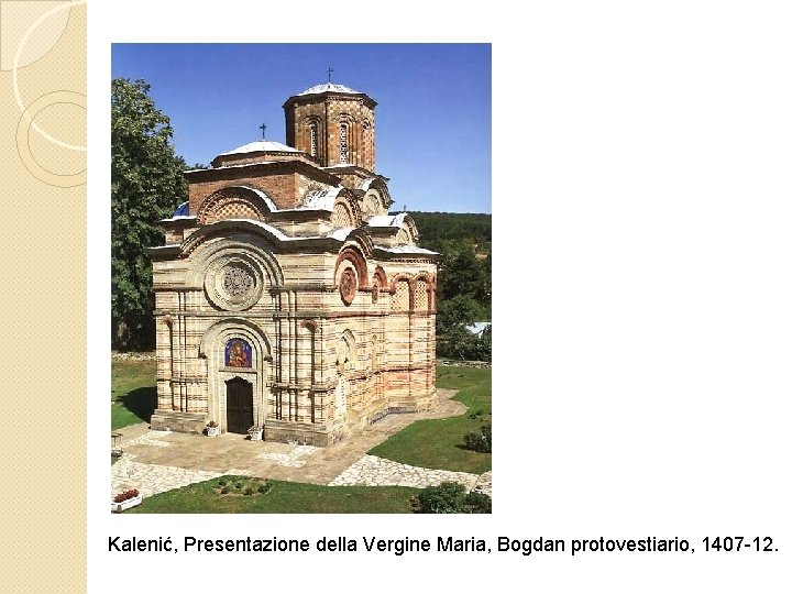 Kalenić, Presentazione della Vergine Maria, Bogdan protovestiario, 1407 -12. 