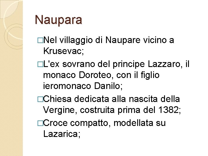 Naupara �Nel villaggio di Naupare vicino a Krusevac; �L'ex sovrano del principe Lazzaro, il