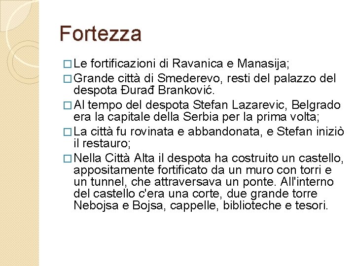 Fortezza � Le fortificazioni di Ravanica � Grande città di Smederevo, e Manasija; resti