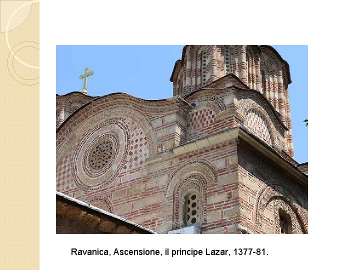 Ravanica, Ascensione, il principe Lazar, 1377 -81. 