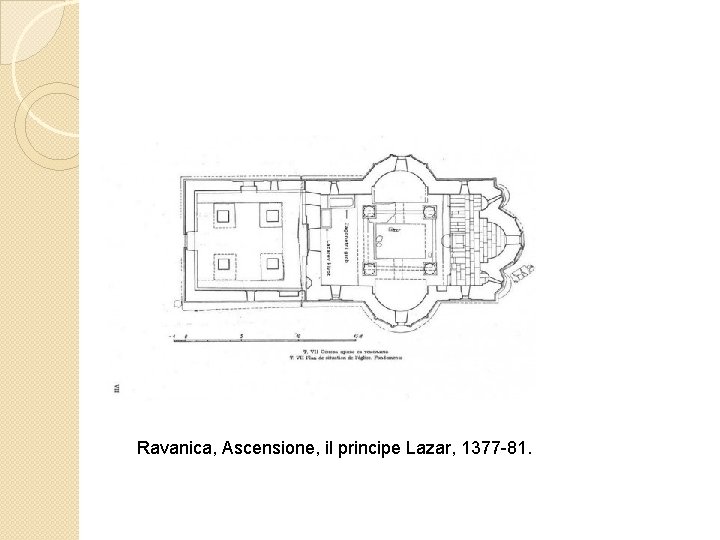 Ravanica, Ascensione, il principe Lazar, 1377 -81. 