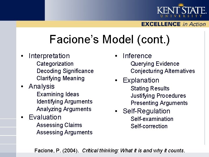 Facione’s Model (cont. ) • Interpretation Categorization Decoding Significance Clarifying Meaning • Analysis Examining