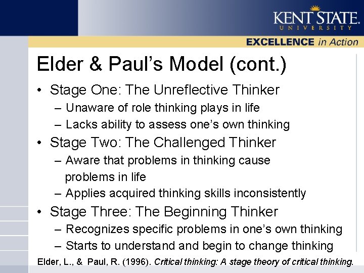Elder & Paul’s Model (cont. ) • Stage One: The Unreflective Thinker – Unaware