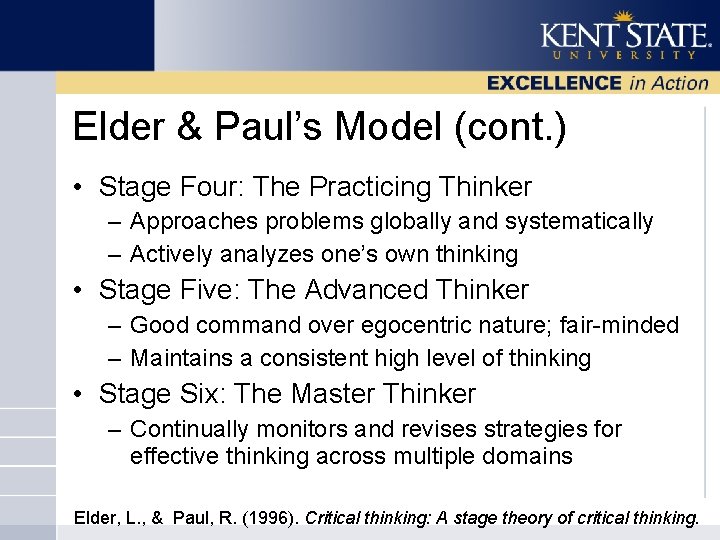 Elder & Paul’s Model (cont. ) • Stage Four: The Practicing Thinker – Approaches