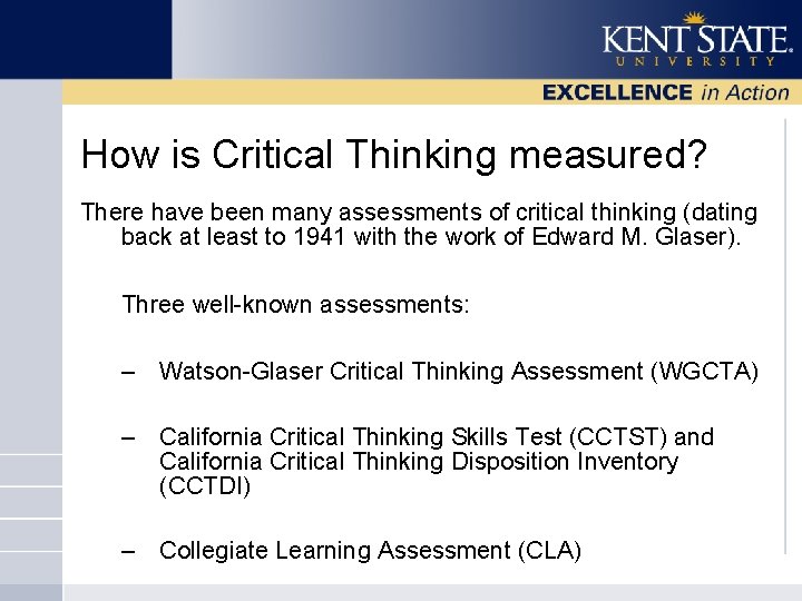 How is Critical Thinking measured? There have been many assessments of critical thinking (dating