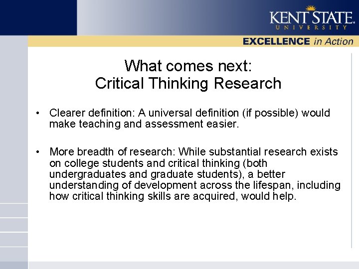 What comes next: Critical Thinking Research • Clearer definition: A universal definition (if possible)