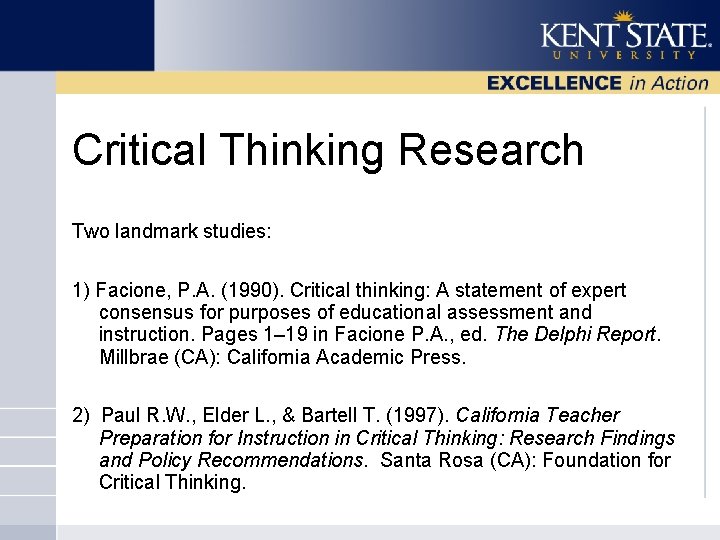 Critical Thinking Research Two landmark studies: 1) Facione, P. A. (1990). Critical thinking: A