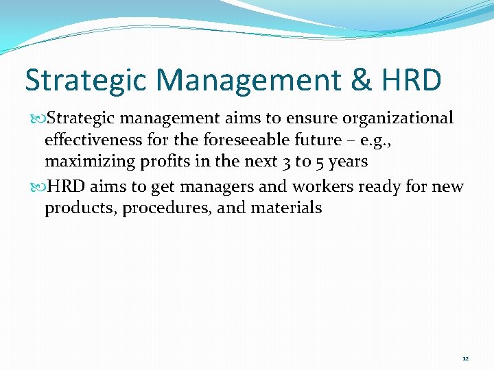 Strategic Management & HRD Strategic management aims to ensure organizational effectiveness for the foreseeable