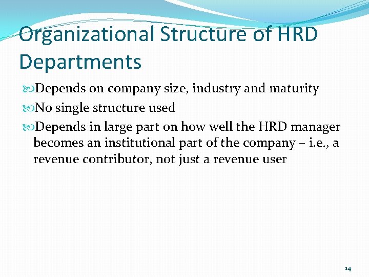 Organizational Structure of HRD Departments Depends on company size, industry and maturity No single