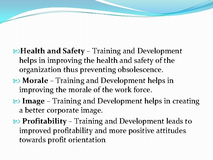  Health and Safety – Training and Development helps in improving the health and