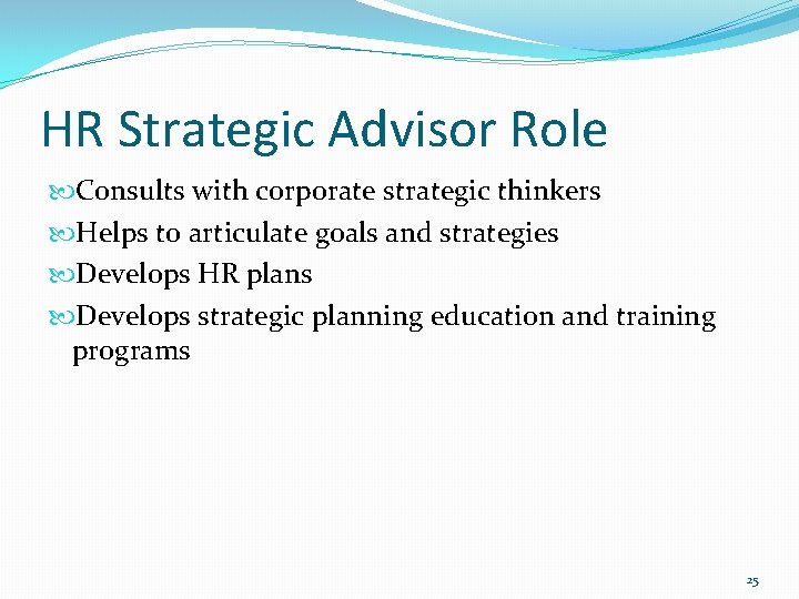 HR Strategic Advisor Role Consults with corporate strategic thinkers Helps to articulate goals and