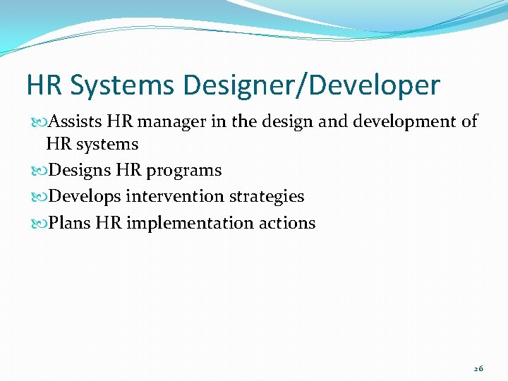HR Systems Designer/Developer Assists HR manager in the design and development of HR systems