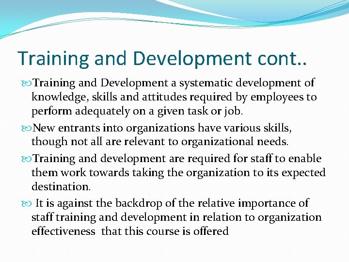 Training and Development cont. . Training and Development a systematic development of knowledge, skills