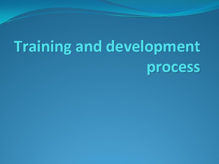 Training and development process 