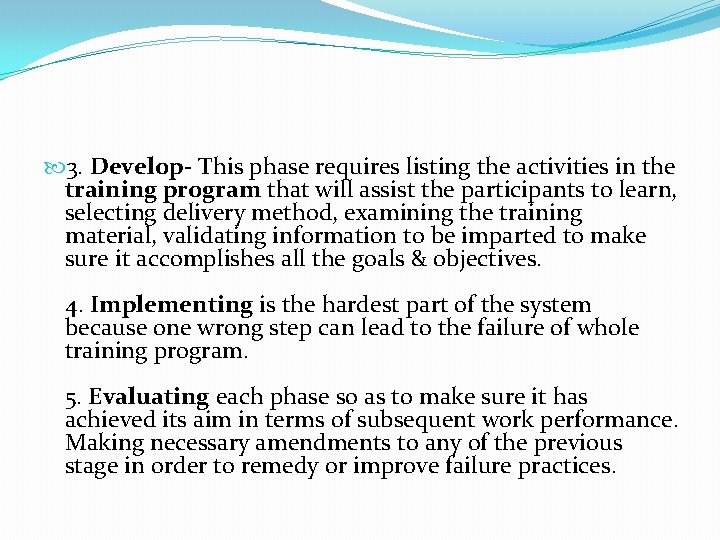  3. Develop- This phase requires listing the activities in the training program that