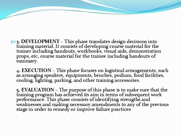  3. DEVELOPMENT – This phase translates design decisions into training material. It consists