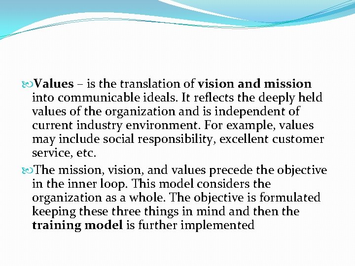  Values – is the translation of vision and mission into communicable ideals. It