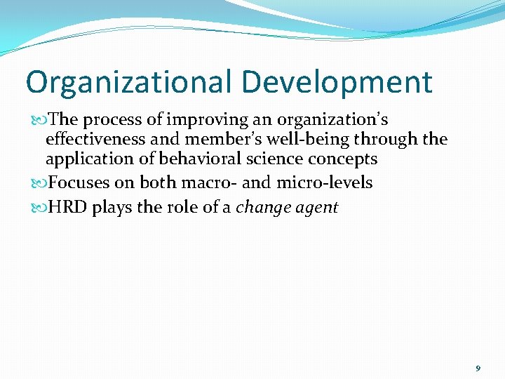 Organizational Development The process of improving an organization’s effectiveness and member’s well-being through the