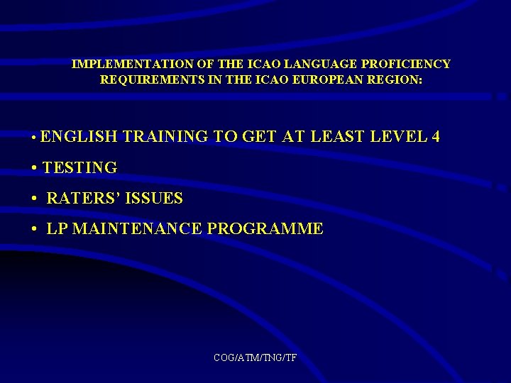 IMPLEMENTATION OF THE ICAO LANGUAGE PROFICIENCY REQUIREMENTS IN THE ICAO EUROPEAN REGION: • ENGLISH